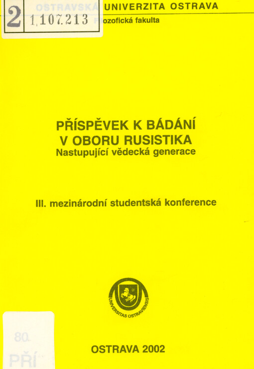 Příspěvek k bádání v oboru rusistika : nastupující vědecká generace : III. mezinárodní studentská konference : Ostrava 27.3.2002