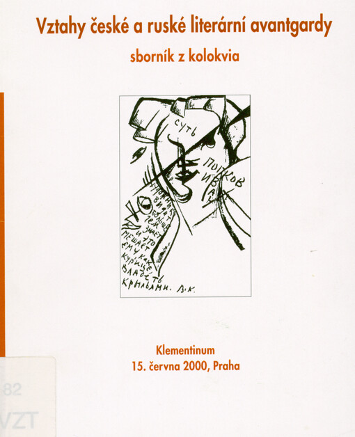 Vztahy české a ruské literární avantgardy : sborník z kolokvia : [Klementinum 15. června 2000, Praha].