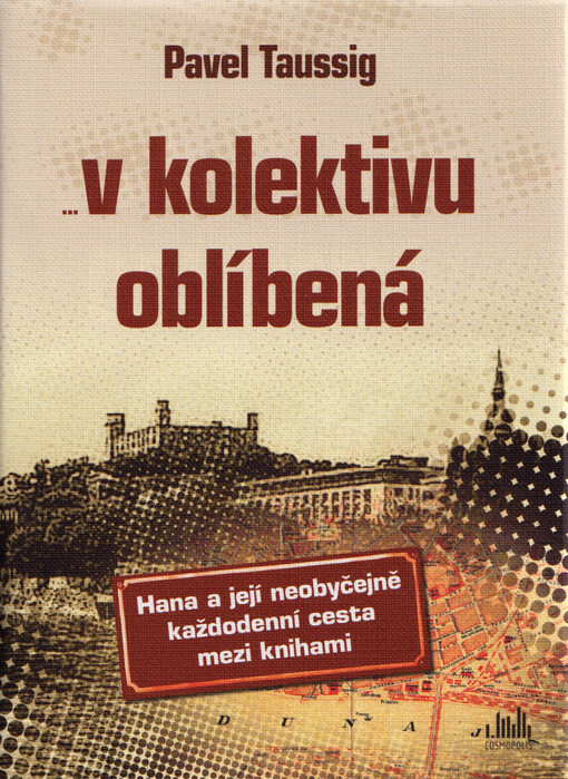 ...v kolektivu oblíbená : Hana a její neobyčejně každodenní cesta mezi knihami