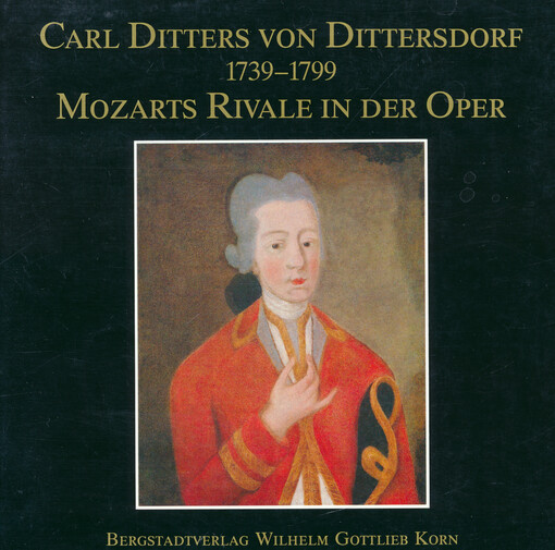 Carl Ditters von Dittersdorf : 1739-1799 : Mozarts Rivale in der Oper