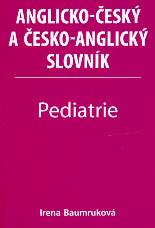 Anglicko-český a česko-anglický slovník. Pediatrie