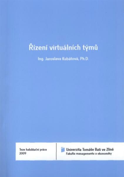 Řízení virtuálních týmů = Virtual team management : teze habilitační práce