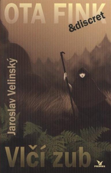 Vlčí zub : sedmý případ soukromého detektiva Otakara Finka a jeho žižkovské kanceláře Discret