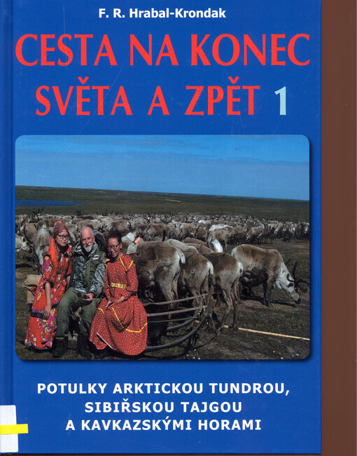 Cesta na konec světa a zpět : literárně-politický cestopis o cestě napříč zemí, kde dnes znamená včera (2017). 1