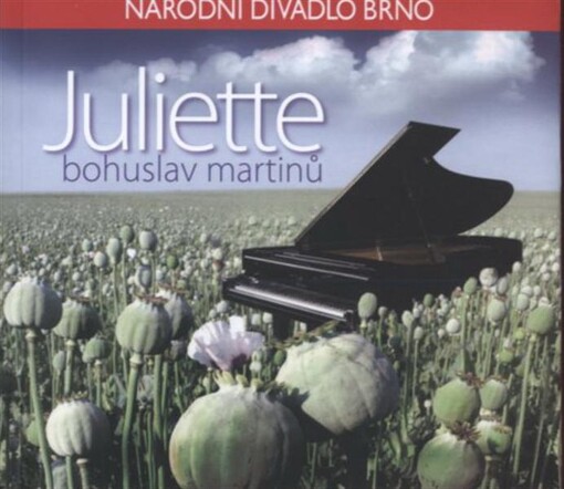 Bohuslav Martinů, Juliette : [lyrická opera o 3 dějstvích : premiéra dne 27. března 2009 v Janáčkově divadle/