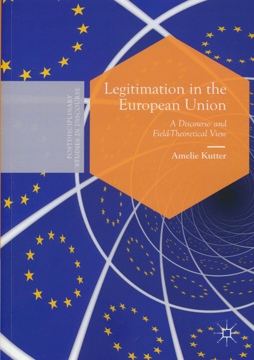 Legitimation in the European Union : a discourse- and field-theoretical view