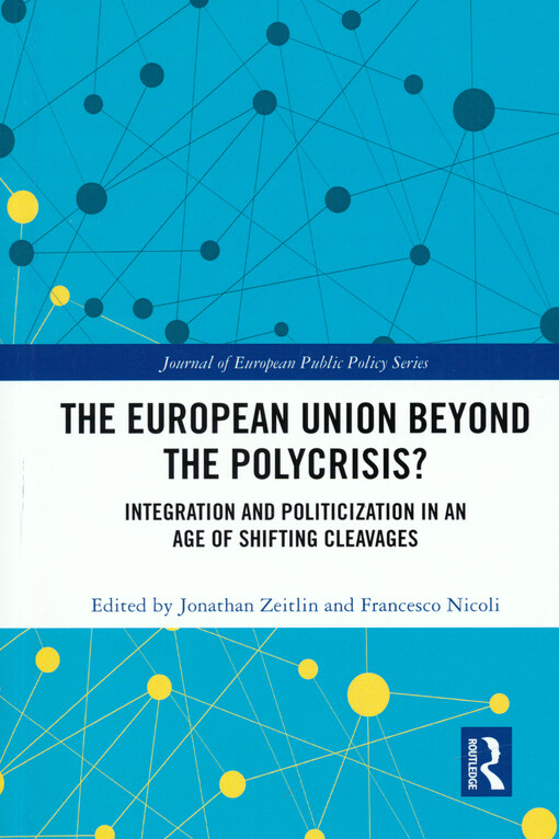 The Euroepan Union beyond the polycrisis? : integration and politicization in an age of shifting cleavages