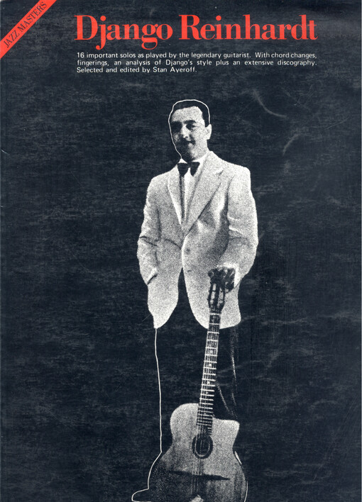 Django Reinhardt : 16 important solos as played by the legendary guitarist : with chord changes, fingerings, an analysis of Django's style plus an extensive discography