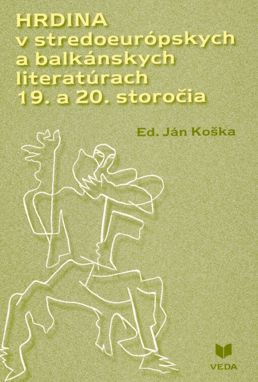 Hrdina v stredoeurópskych a balkánskych literatúrach 19. a 20. storočia