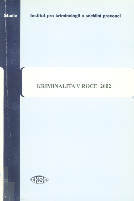 Kriminalita v roce 2002 : sborník statí pracovníků IKSP a časové řady vybraných ukazatelů kriminality
