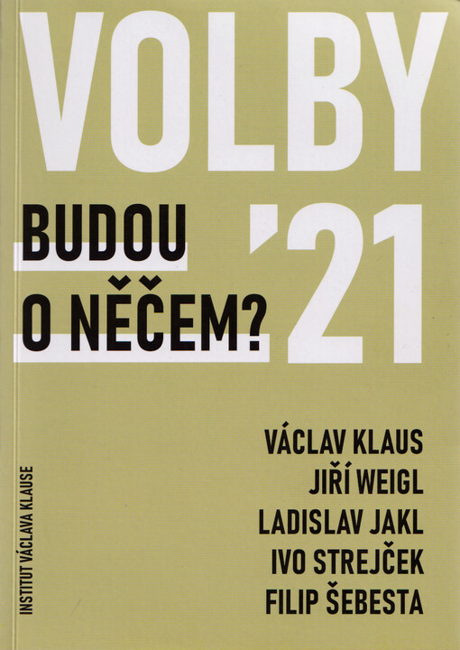 Volby '21 : budou o něčem?