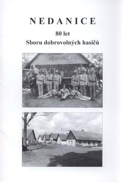Nedanice : 80 let Sboru dobrovolných hasičů