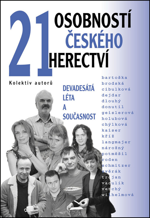 21 osobností českého herectví. Devadesátá léta a současnost