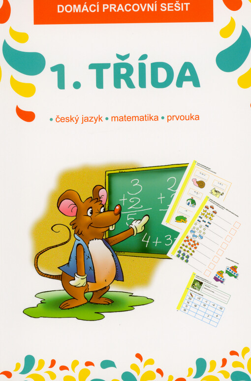 Pracovní sešit 1. třída : procvičujeme. Český jazyk, matematika, psaní