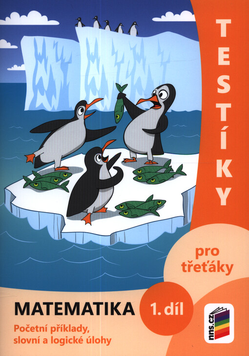 Testíky pro třeťáky - matematika. Díl 1, Početní příklady, slovní a logické úlohy