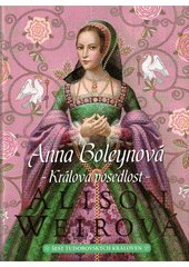 Šest tudorovských královen. Anna Boleynová : králova posedlost  (odkaz v elektronickém katalogu)