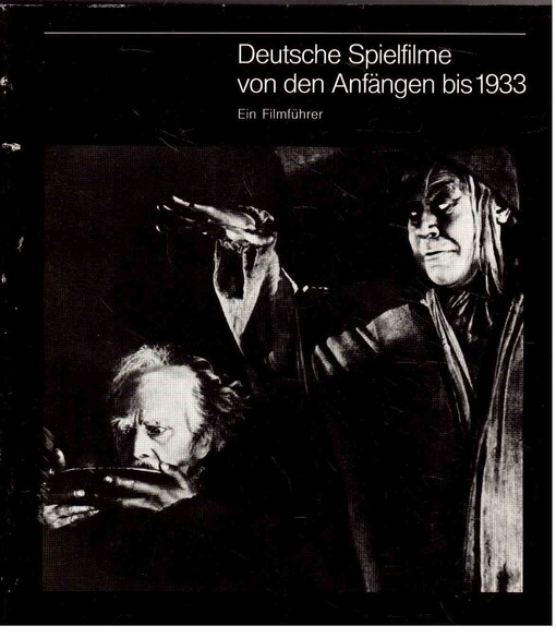Deutsche Spielfilme von den Anfangen bis 1933: Ein Filmfuhrer (German Edition)