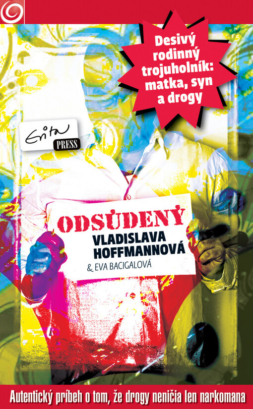 Odsúdený : [autentický príbeh o tom, že drogy neničia len narkomana]