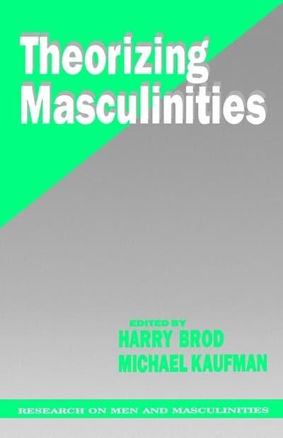 Theorizing Masculinities (SAGE Series on Men and Masculinity)