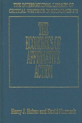 The Economics of Affirmative Action (The International Library of Critical Writings in Economics Series)
