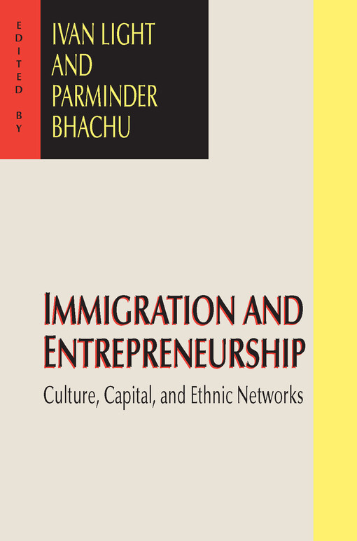 Immigration and Entrepreneurship: Culture, Capital, and Ethnic Networks