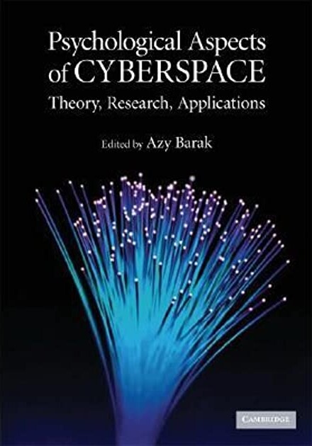 Psychological aspects of cyberspace : theory, research, applications