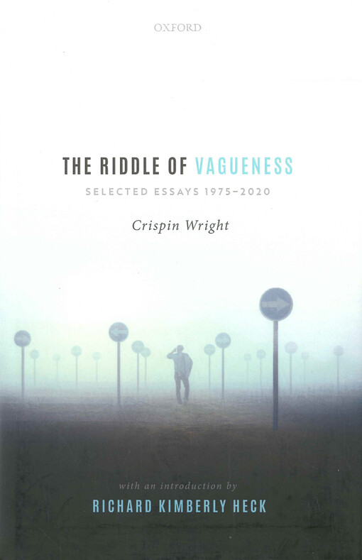 The riddle of vagueness : selected essays 1975-2020