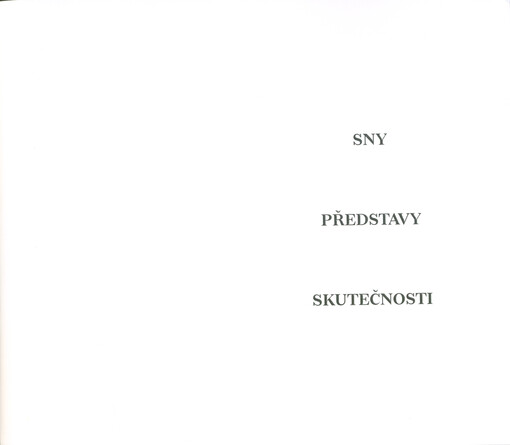 Sny, představy, skutečnosti