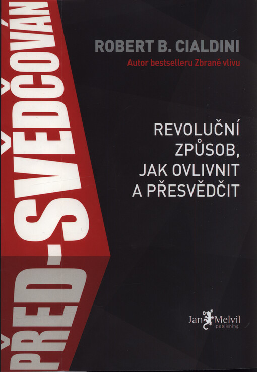 Před-svědčování : revoluční způsob, jak ovlivnit a přesvědčit