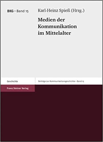 Medien der Kommunikation im Mittelalter (Beitrage zur Kommunikationsgeschichte (BKG)) (German Edition)