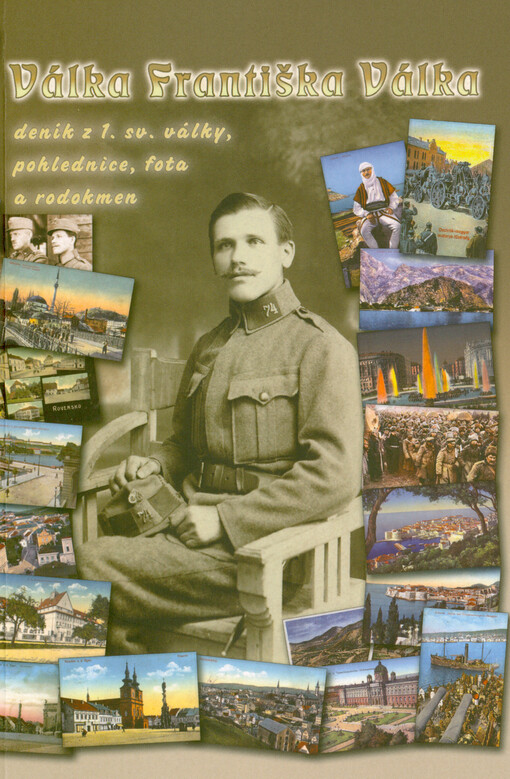 Válka Františka Válka : deník z 1. světové války, pohlednice, fota a rodokmen
