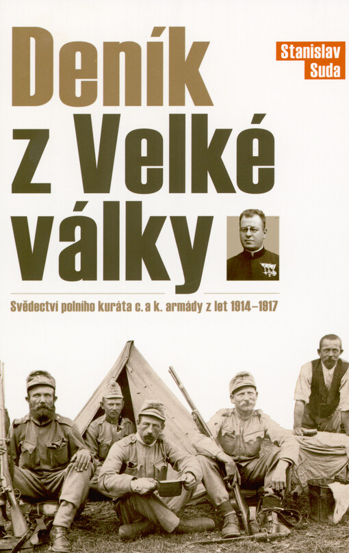 Deník z Velké války : svědectví polního kuráta c. a k. armády ze let 1914-1917