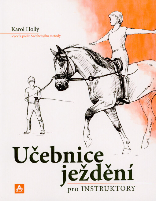 Učebnice ježdění pro instruktory : výcvik podle Széchenyiho metody
