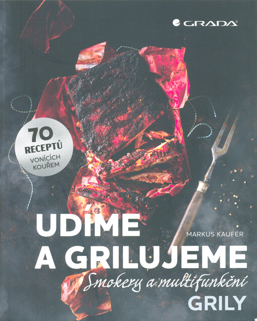 Udíme a grilujeme : smokery a multifunkční grily