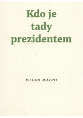 Kdo je tady prezidentem?  (odkaz v elektronickém katalogu)