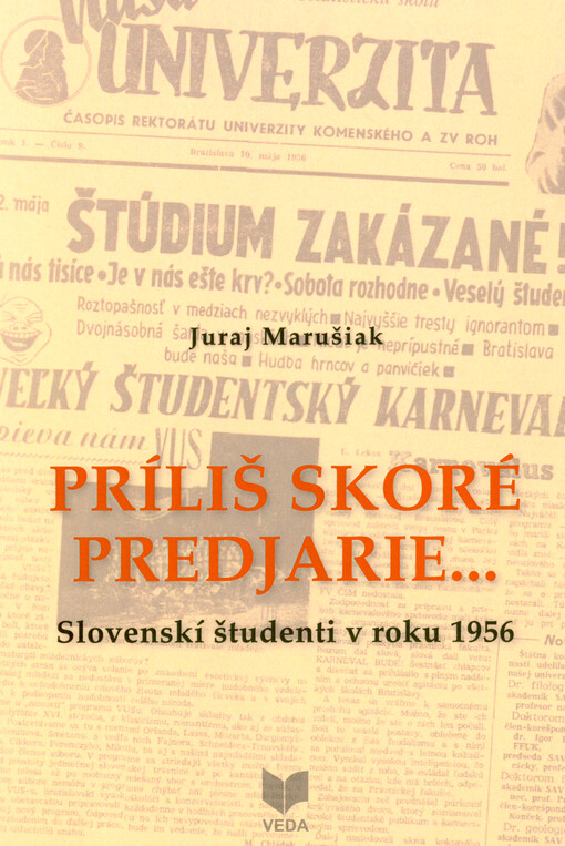 Príliš skoré predjarie... : slovenskí študenti v roku 1956 = An early spring that came prematurely... : Slovak students in 1956