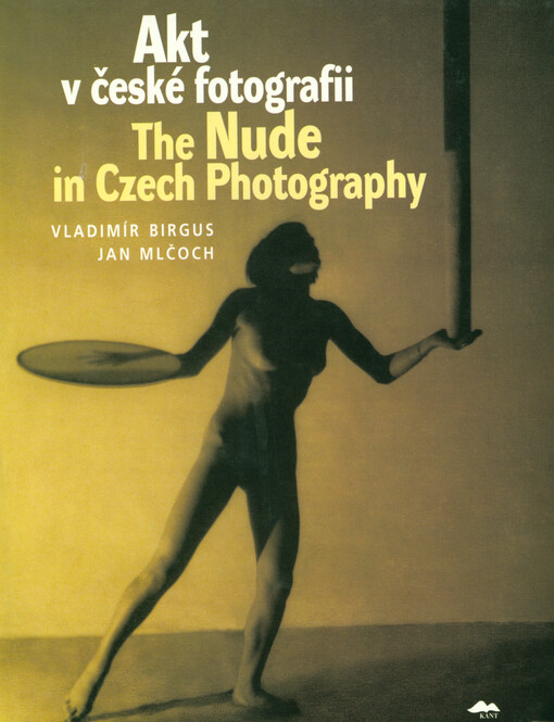 Akt v české fotografii = The nude in Czech photography