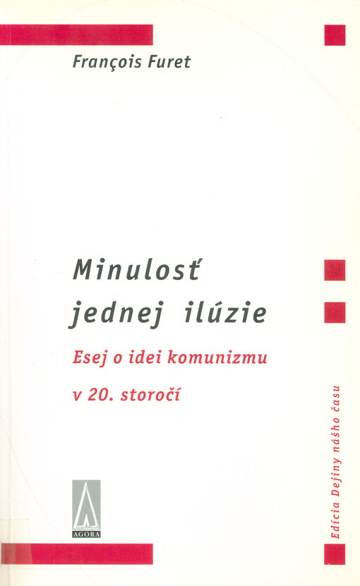Minulosť jednej ilúzie : esej o idei komunizmu v 20. storočí