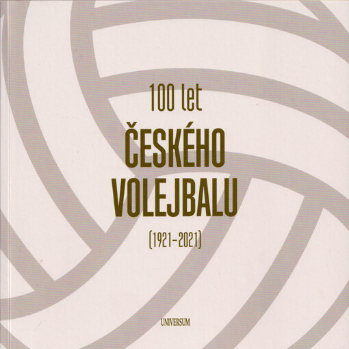 100 let českého volejbalu : (1921-2021)