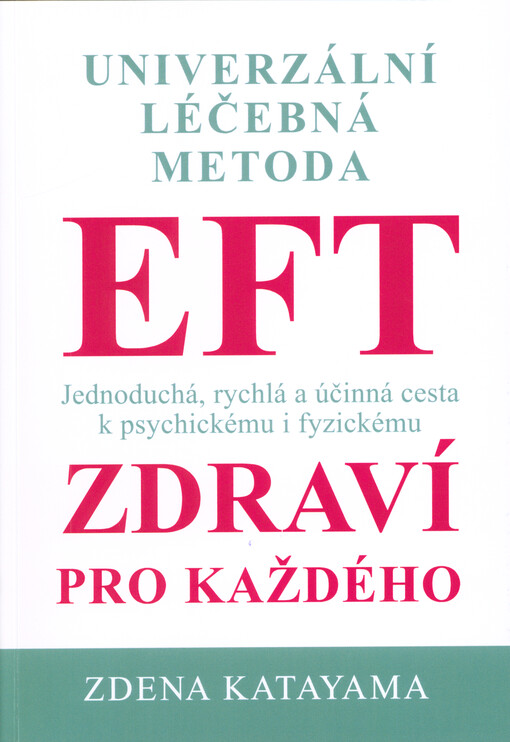 Univerzální léčebná metoda EFT : příslib psychického a fyzického zdraví pro každého