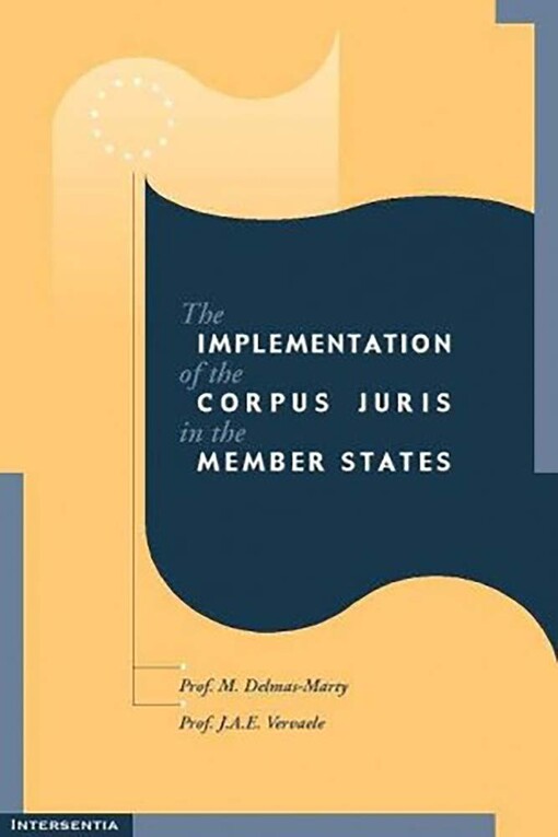 The implementation of the Corpus Juris in the member states : penal provisions for the protection of European finances