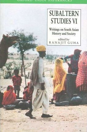 Subaltern Studies: Writings on South Asian History and Society, Vol. 6