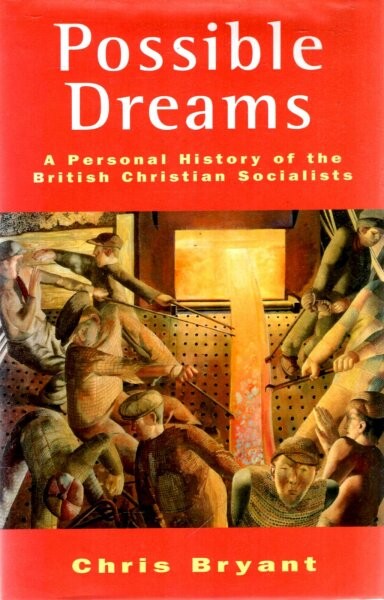 Possible dreams : a personal history of British christian socialists