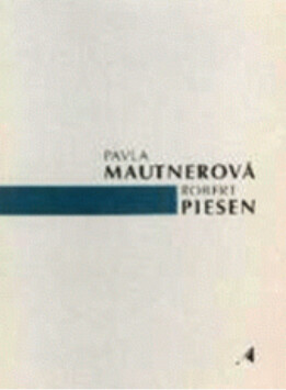 Pavla Mautnerová. Robert Piesen : [katalog výstavy obrazů], Klatovy 19.9.-17.11.1996 [pořádá] Galerie Klatovy-Klenová