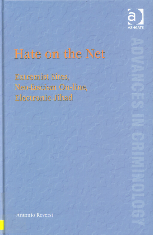 Hate on the net : extremist sites, neo-fascism on-line, electronic jihad
