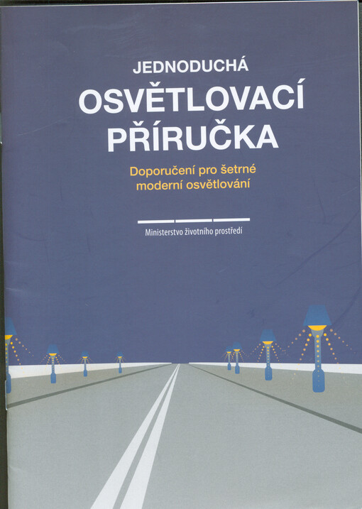 Jednoduchá osvětlovací příručka : doporučení pro šetrné moderní osvětlování