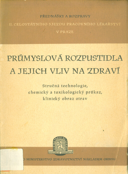 Průmyslová rozpustidla a jejich vliv na zdraví : Stručná technologie, chemický a toxikologický průkaz, klinický obraz otrav 
