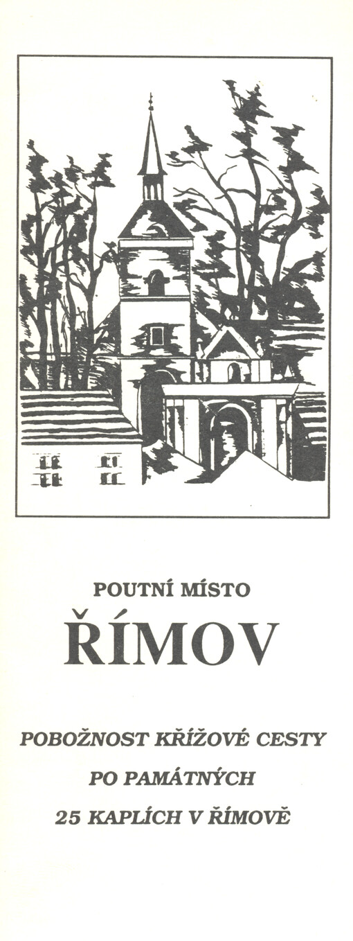 Římov, poutní místo : pobožnost křížové cesty po památných 25 kaplích v Římově