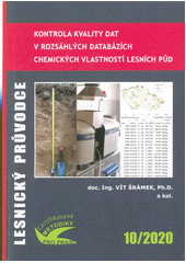 Kontrola kvality dat v rozsáhlých databázích chemických vlastností lesních půd : certifikovaná metodika  (odkaz v elektronickém katalogu)