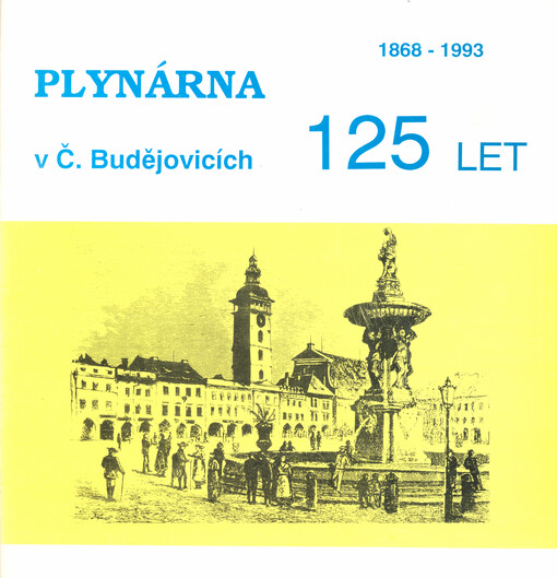 Plynárna v Č. Budějovicích - 125 let : 1868-1993